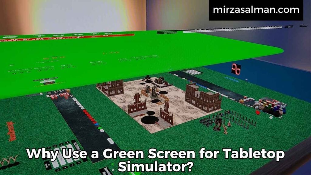 Why Use a Green Screen for Tabletop Simulator?